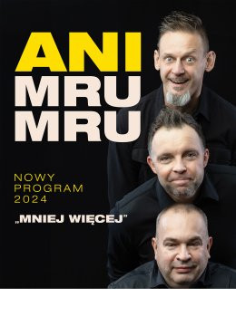 Sztum Wydarzenie Kabaret Kabaret Ani Mru Mru: najnowszy program - Mniej więcej