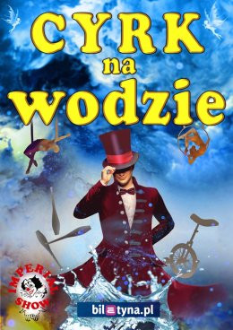 Tczew Wydarzenie Inne wydarzenie Cyrk na wodzie Imperial Show